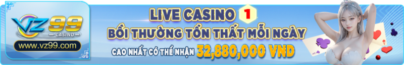 vz99 - KM tổn thất ngày Live Casino 1 - vz99.luxury